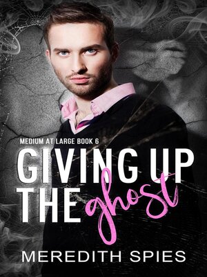 cover image of Giving Up the Ghost  (Medium at Large Book 6)